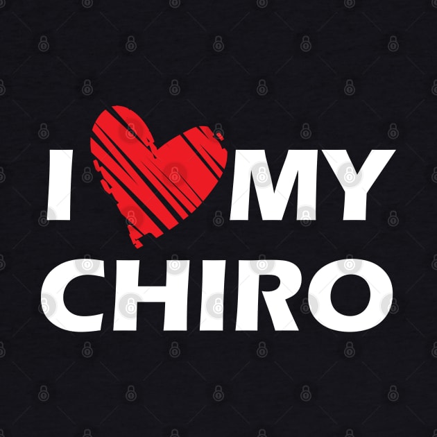 Chiropractor - I love my chiro by KC Happy Shop